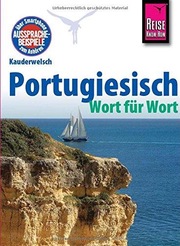 Reise Know-How Kauderwelsch Portugiesisch - Wort für Wort: Kauderwelsch-Sprachführer Band 11