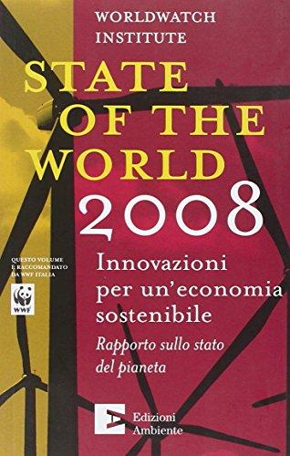 State of the world 2008. L'innovazione per un'economia sostenibile. Rapporto sullo stato del pianeta