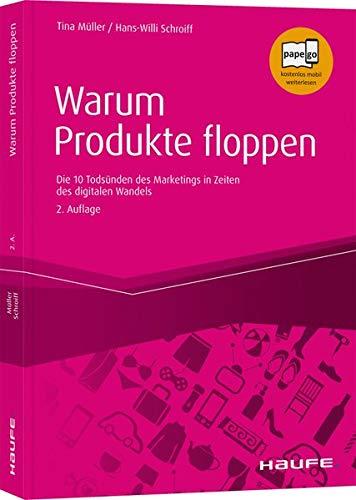 Warum Start-ups und Produkte floppen: Die 10 Todsünden des Marketings im Zeitalter der Digitalisierung (Haufe Fachbuch)