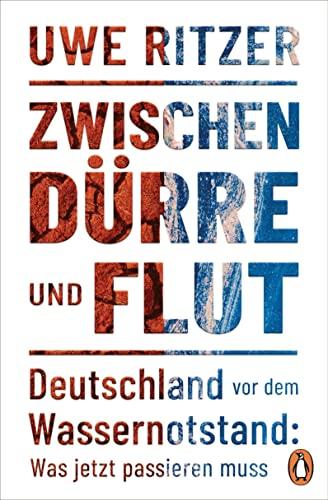 Zwischen Dürre und Flut: Deutschland vor dem Wassernotstand: Was jetzt passieren muss