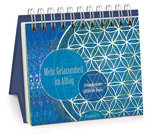 Mehr Gelassenheit im Alltag: 24 Impulse großer spiritueller Denker