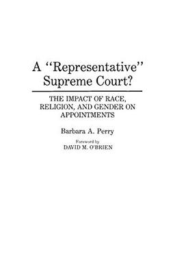 A Representative Supreme Court? The Impact of Race, Religion, and Gender on Appointments (Contributions in Legal Studies)