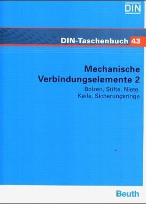 Mechanische Verbindungselemente II. Bolzen, Stifte, Niete, Keile, Stellringe, Sicherungsringe. Normen.