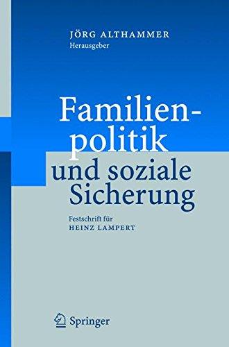 Familienpolitik und soziale Sicherung: Festschrift für Heinz Lampert: Festschrift Fur Heinz Lampert