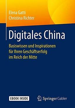 Digitales China: Basiswissen und Inspirationen für Ihren Geschäftserfolg im Reich der Mitte