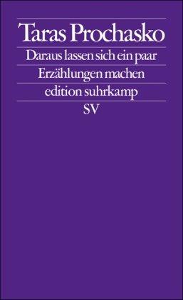 Daraus lassen sich ein paar Erzählungen machen: Prosa (edition suhrkamp)