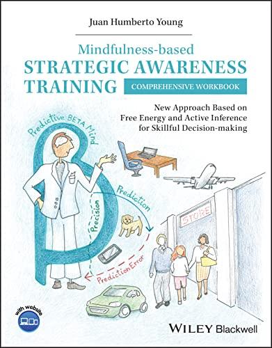 Mindfulness-Based Strategic Awareness Training Comprehensive Workbook: New Approach Based on Free Energy and Active Inference for Skillful Decision-Making