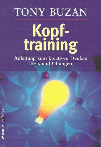 Kopftraining: Anleitung zum kreativen Denken - Tests und Übungen