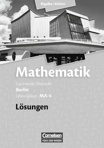 Bigalke/Köhler: Mathematik Sekundarstufe II - Berlin - Neubearbeitung: Leistungskurs MA-4 - Qualifikationsphase - Lösungen zum Schülerbuch