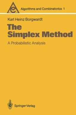 The Simplex Method: A Probabilistic Analysis (Algorithms and Combinatorics)