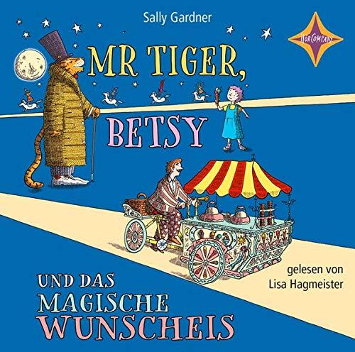 Mr. Tiger, Betsy und das magische Wunscheis: gelesen von Lisa Hagmeister, 1 CD, 1 Std. 30 Min.