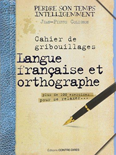 Cahier de gribouillages : langue française et orthographe : plus de 100 exercices pour se relaxer...