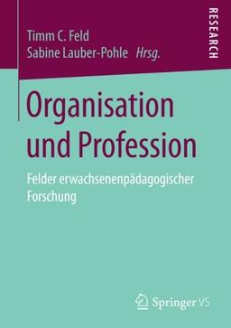 Organisation und Profession: Felder erwachsenenpädagogischer Forschung