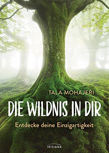 Die Wildnis in dir: Entdecke deine Einzigartigkeit