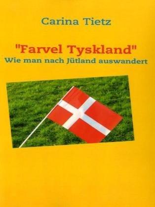 "Farvel Tyskland": Wie man nach Jütland auswandert