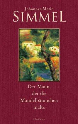 Der Mann, der die Mandelbäumchen malte: Roman