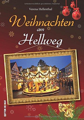 Advent und Weihnachten am Hellweg. Geschichten, Rezepte und stimmungsvolle Bilder zur schönsten Zeit des Jahres in einer zauberhaften Region (Heimatarchiv)