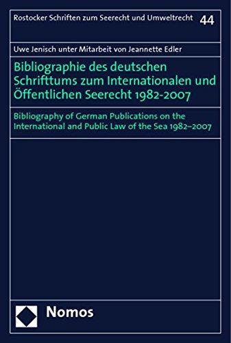 Bibliographie des deutschen Schrifttums zum Internationalen und Öffentlichen Seerecht 1982-2007: Bibliography of German Publications on the ... Schriften zum Seerecht und Umweltrecht)