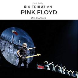 Ein Tribut an Pink Floyd: Der Bildband