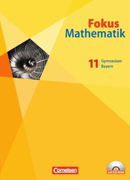 Fokus Mathematik - Gymnasiale Oberstufe - Bayern: 11. Jahrgangsstufe - Schülerbuch mit CD-ROM