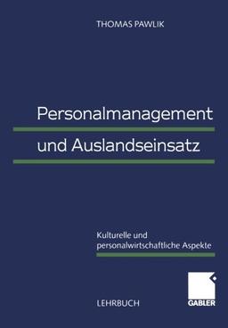 Personalmanagement und Auslandseinsatz: Kulturelle und Personalwirtschaftliche Aspekte (German Edition)