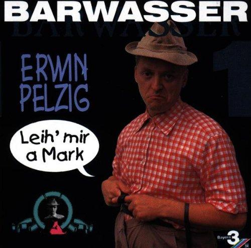 Erwin Pelzig 1-Leih' Mir a Mark