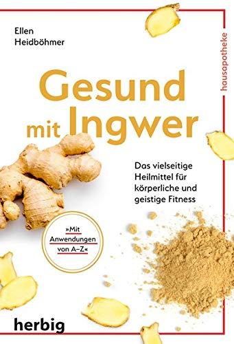 Gesund mit Ingwer: Das vielseitige Heilmittel für körperliche und geistige Fitness