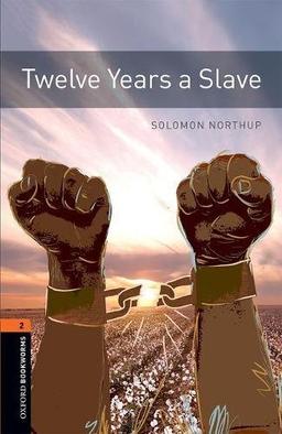 Oxford Bookworms Library: Level 2:: Twelve Years a Slave (Oxford Bookworms Library: True Story, Band 2)