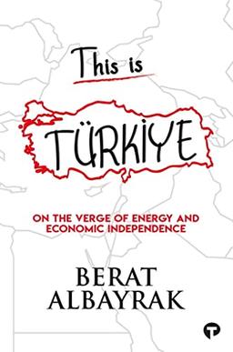 This Is Türkiye: On the Verge of Energy and Economic Independence