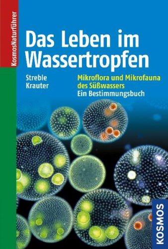 Das Leben im Wassertropfen: Mikroflora und Mikrofauna des Süßwassers. Ein Bestimmungsbuch