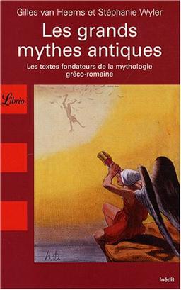 Les grands mythes antiques : les textes fondateurs de la mythologie gréco-romaine