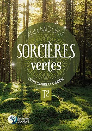 Sorcières vertes. Vol. 2. Entre ombre et lumière