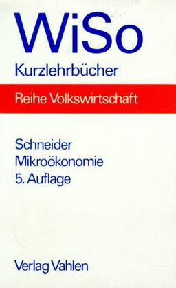 Mikroökonomie: Eine Einführung in die Preis-, Produktions- und Wohlfahrtstheorie