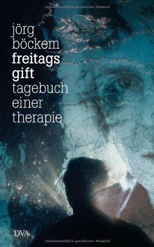 Freitags Gift: Tagebuch einer Therapie