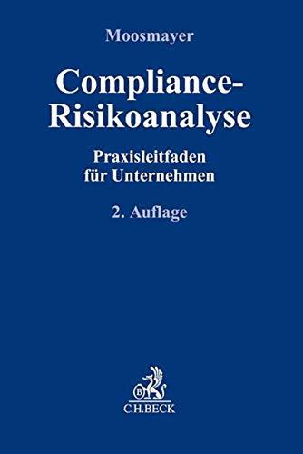 Compliance-Risikoanalyse: Praxisleitfaden für Unternehmen: Praxisleitfaden fr Unternehmen