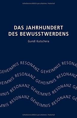 Das Jahrhundert des Bewusstwerdens: Geheimnis Resonanz