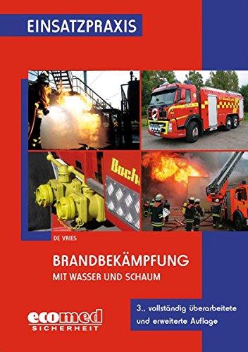 Brandbekämpfung mit Wasser und Schaum: Technik und Taktik (Einsatzpraxis)