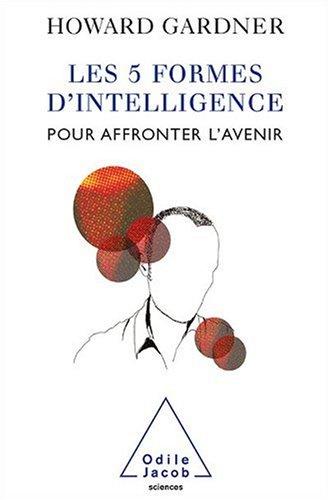 Les cinq formes d'intelligence pour affronter l'avenir