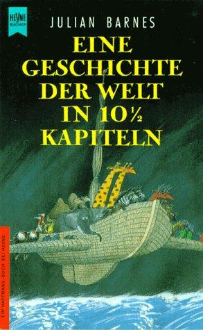 Eine Geschichte der Welt in 10 1/2 Kapiteln. Roman. ( Ein Haffmans- Buch).