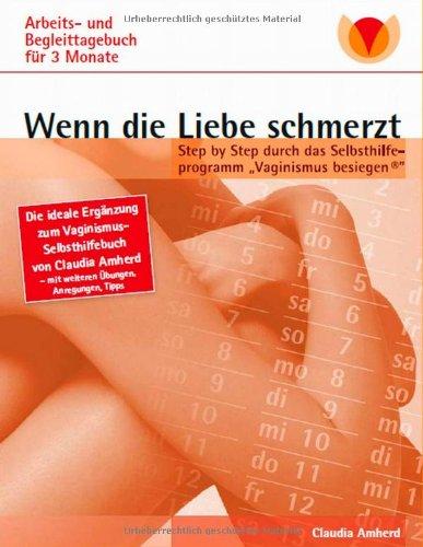 Wenn die Liebe schmerzt: Arbeits- und Begleittagebuch