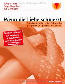 Wenn die Liebe schmerzt: Arbeits- und Begleittagebuch