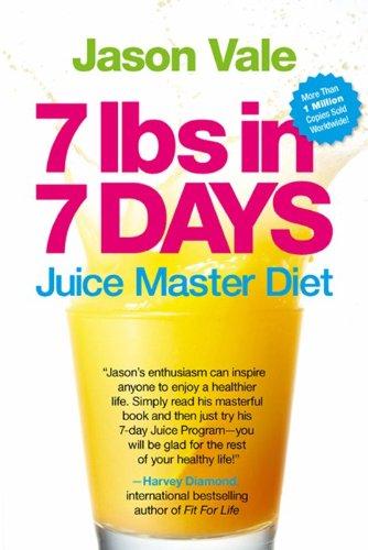 7 Lbs in 7 Days: Juice Master Diet