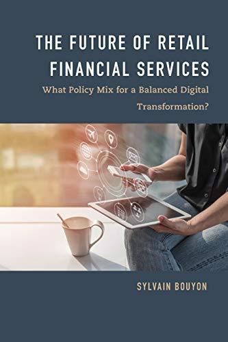 The Future of Retail Financial Services: What Policy Mix For a Balanced Digital Transformation?