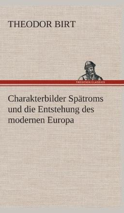 Charakterbilder Spätroms und die Entstehung des modernen Europa