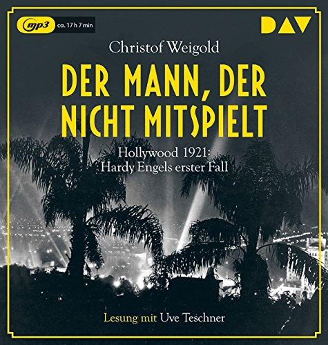 Der Mann, der nicht mitspielt: Hollywood 1921: Hardy Engels erster Fall (2 mp3-CDs)