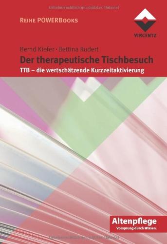 Der therapeutische Tischbesuch. TTB - die wertschätzende Kurzzeitaktivierung.