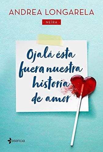 Ojalá ésta fuera nuestra historia de amor (Narrativa)