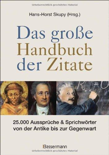 Das große Handbuch der Zitate: 25.000 Aussprüche & Sprichwörter von der Antike bis zur Gegenwart