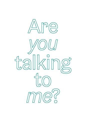 Are You Talking to Me? - An Exhibition in 2 Parts. 29.04-02.08.15