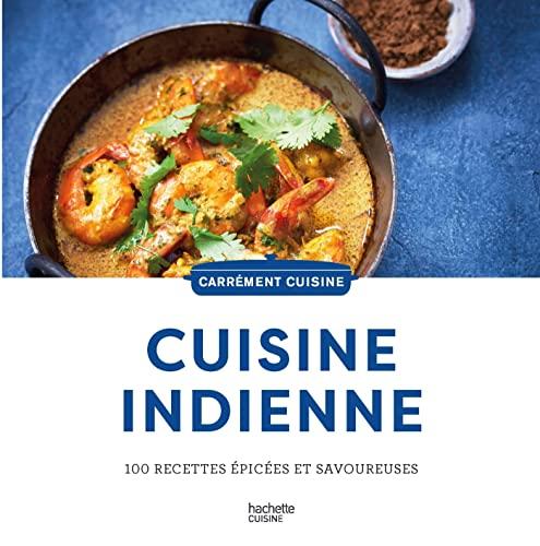 Cuisine indienne : 100 recettes épicées et savoureuses